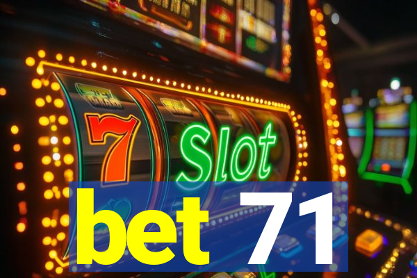 bet 71